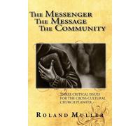 Roland Muller The Messenger, the Message and the Community (Tascabile)