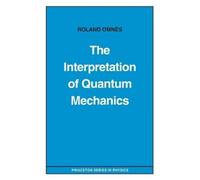 Roland Omnès The Interpretation of Quantum Mechanics (Tascabile)