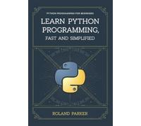 Roland Parker Learn Python programming, Fast and SIMPLIFIED (Tascabile)