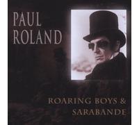 Roland, Paul - Roaring Boys & Sarabande
