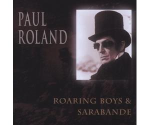 Roland, Paul - Roaring Boys & Sarabande