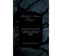 Roland Pertwee The River God (Fantasy and Horror Classics) (Tascabile)