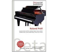 Roland Pröll: Conservatoire de Paris, Sydney Opera House, Berlin Philharmonie, Arthur Rubinstein, Arnulf von Arnim