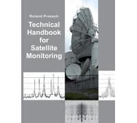 Roland Proesch Technical Handbook for Satellite Monitoring (Tascabile)