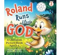 Roland Runs from God: A Christian Picture Book for Ages 3-8: 2