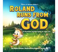 Roland Runs from God: A Christian Picture Book for Ages 3-8