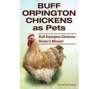 Roland Ruthersd Buff Orpington Chickens as Pets. Buff Orpington Chic (Tascabile)