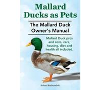 Roland Ruthersd Mallard Ducks as Pets. The Mallard Duck Owner's Manu (Tascabile)