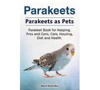 Roland Ruthersd Parakeets. Parakeets as Pets. Parakeet Book for Keep (Tascabile)
