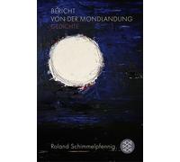 Roland Schimmelpfennig Bericht von der Mondlandung: Gedichte (Tascabile)