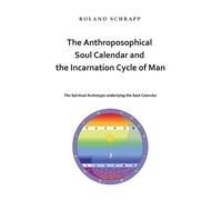 Roland Schrapp The Anthroposophical Soul Calendar and the Incarnatio (Tascabile)