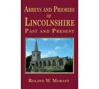 Roland W. Morant Abbeys and Priories of Lincolnshire (Tascabile)