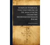 Roland Weitzenb Komplex-Symbolik. Eine EinfÃ1/4hrung in Die Analytis (Tascabile)