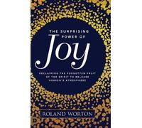 Roland Worton The Surprising Power of Joy (Copertina rigida)