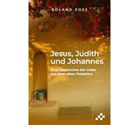 Roland Zoss Jesus, Judith und Johannes: Eine Geschichte der Liebe au (Tascabile)