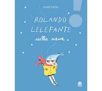 Rolando Lelefante sulla neve. Ediz. illustrata