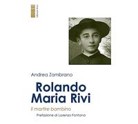 Rolando Maria Rivi. Il martire bambino