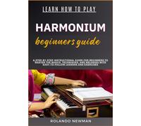 Rolando Newman Learn How to Play Harmonium Beginners Guide (Tascabile)