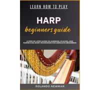 Rolando Newman Learn How to Play Harp Beginners Guide (Tascabile)