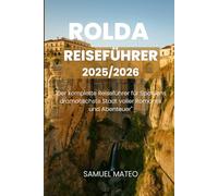 ROLDA REISEFÜHRER 2025/2026: "Der komplette Reiseführer für Spaniens dramatischste Stadt voller Romantik und Abenteuer"