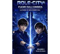 ROLE-CITY: FUORI DALL'OMBRA - LA FORZA DI NON ESSERE SOLI
