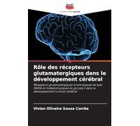 Rôle des récepteurs glutamatergiques dans le développement cérébral: Récepteurs glutamatergiques ionotropiques de type NMDA et métabotropiques du groupe II dans le développement cortical cérébral