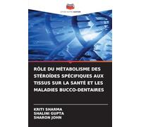 RÔLE DU MÉTABOLISME DES STÉROÏDES SPÉCIFIQUES AUX TISSUS SUR LA SANTÉ ET LES MALADIES BUCCO-DENTAIRES