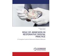 ROLE OF ADHESION IN RESTORATIVE DENTAL PRACTICE: A Complete Guide to Restorative Dental Adhesion