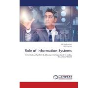Role of Information Systems: Information System & Change management in today Business World
