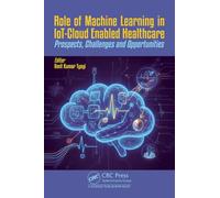 Role of Machine Learning in IoT-Cloud Enabled Healthcare: Prospects, Challenges and Opportunities