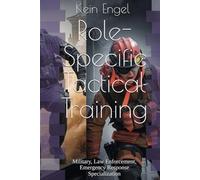 Role-Specific Tactical Training: Military, Law Enforcement, Emergency Response Specialization