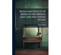 Roles and Effects of Media in the Middle East and the United States