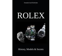 Rolex - History, Models & Secrets: How Rolex revolutionized the watch industry [English]