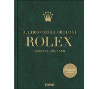 Rolex. Il libro degli orologi. Ediz. ampliata