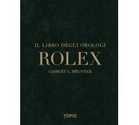 Rolex. Il libro degli orologi. Ediz. multilingue