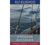 Rolf Boldrewood A Modern Buccaneer (Esprios Classics) (Tascabile)