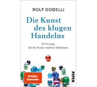 Rolf Dobelli El Die Kunst des klugen Handelns: 52 Irrwege, die Sie b (Tascabile)