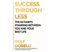 Rolf Dobelli Success Through Less (Tascabile)