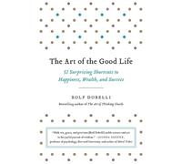 Rolf Dobelli The Art of the Good Life (Tascabile)