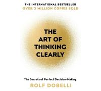 Rolf Dobelli The Art of Thinking Clearly (Tascabile)