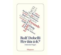 Rolf Dobelli Wer bin ich?: Indiskrete Fragen (detebe) (Tascabile)