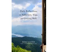 Rolf Gates Daily Reflections on Addiction, Yoga, and Getting Well (Tascabile)