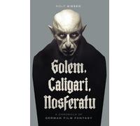 Rolf Giesen Golem, Caligari, Nosferatu - A Chronicle of Germa (Copertina rigida)