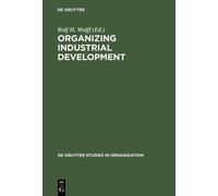 Rolf H. Wolff Organizing Industrial Development (Copertina rigida)