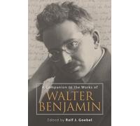 Rolf J. Goebel A Companion to the Works of Walter Benjamin (Tascabile)
