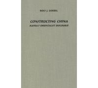 Rolf J. Goebel Constructing China: Kafka's Orientalist Discou (Copertina rigida)