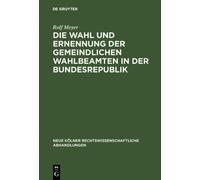 Rolf Meyer Die Wahl und Ernennung der gemeindlichen Wahlbeamt (Copertina rigida)