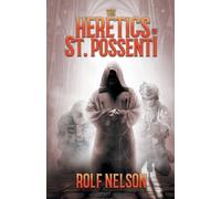 Rolf Nelson The Heretics of St. Possenti (Tascabile)