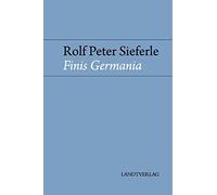 Rolf Peter Sieferle Finis Germania (Copertina rigida)