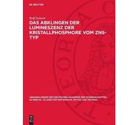 Rolf Seiwert Das Abklingen Der Lumineszenz Der Kristallphosph (Copertina rigida)